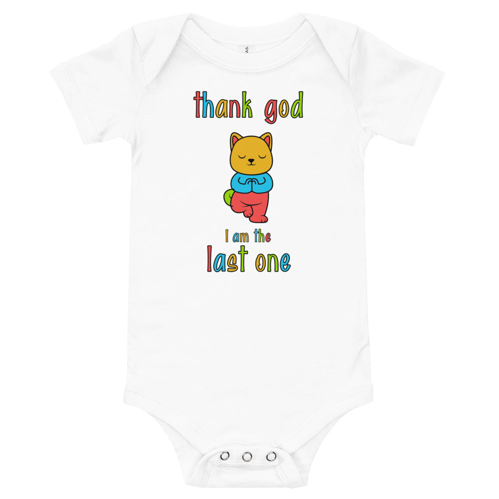 Thank God, I am the last one. Baby short sleeve one piece, Funny Baby Romper